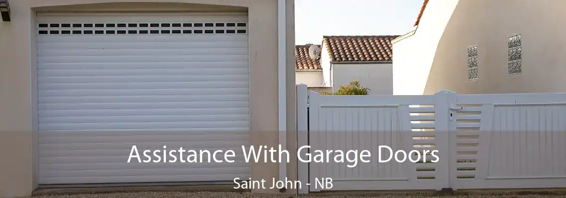 Assistance With Garage Doors Saint John - NB