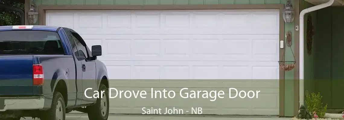Car Drove Into Garage Door Saint John - NB