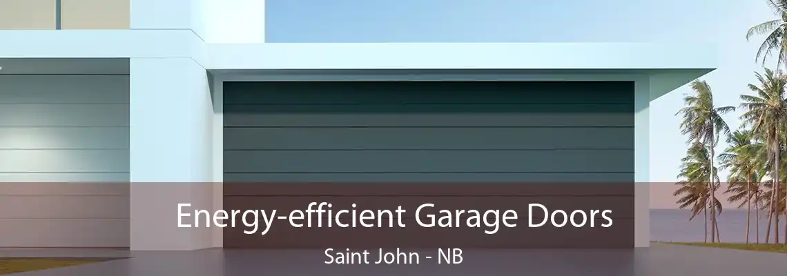 Energy-efficient Garage Doors Saint John - NB
