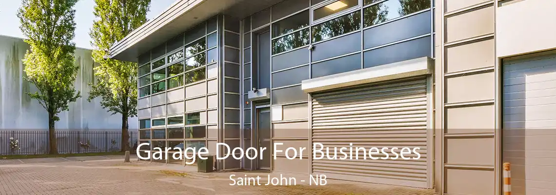 Garage Door For Businesses Saint John - NB