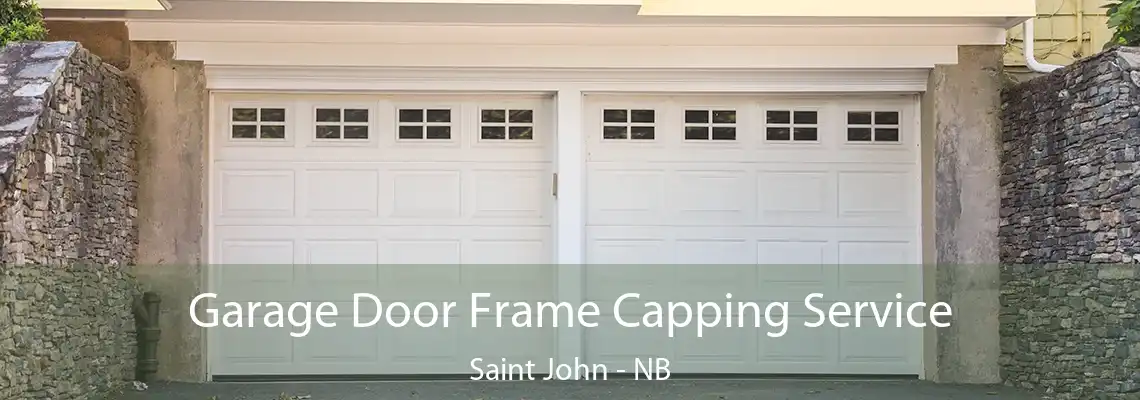 Garage Door Frame Capping Service Saint John - NB