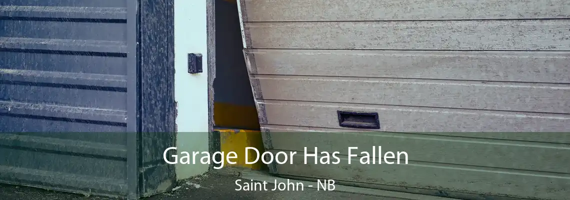Garage Door Has Fallen Saint John - NB