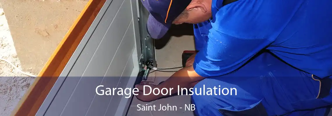 Garage Door Insulation Saint John - NB