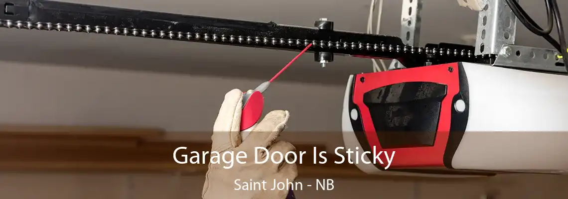 Garage Door Is Sticky Saint John - NB