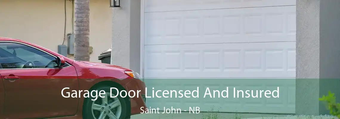 Garage Door Licensed And Insured Saint John - NB