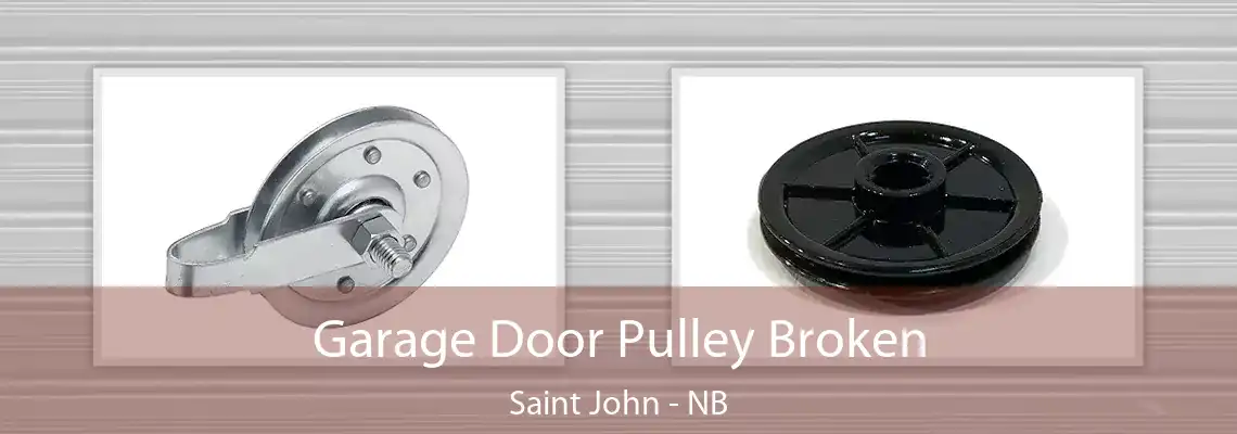 Garage Door Pulley Broken Saint John - NB