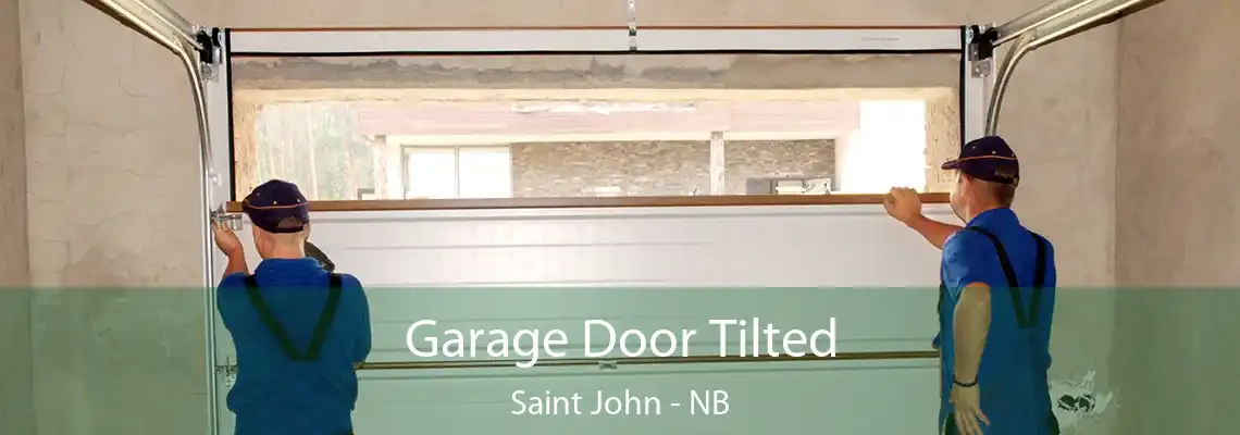 Garage Door Tilted Saint John - NB