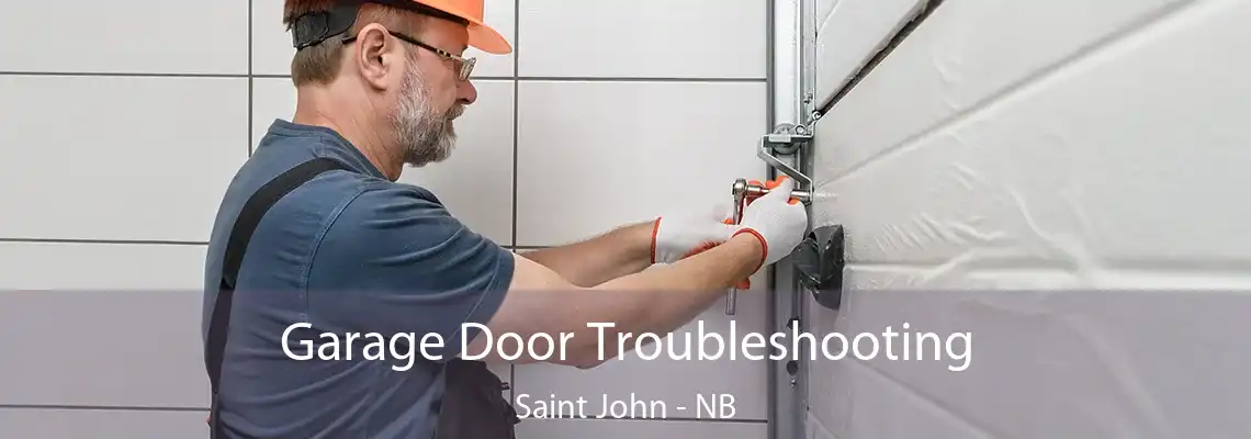 Garage Door Troubleshooting Saint John - NB